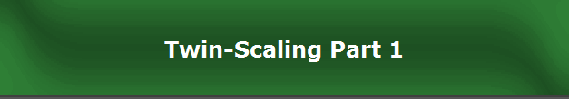 Twin-Scaling Part 1